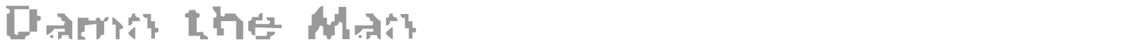 Damn The Man font preview
